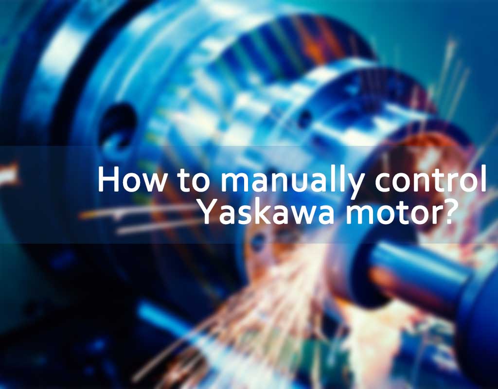 Comment contrôler manuellement le moteur Yaskawa ?