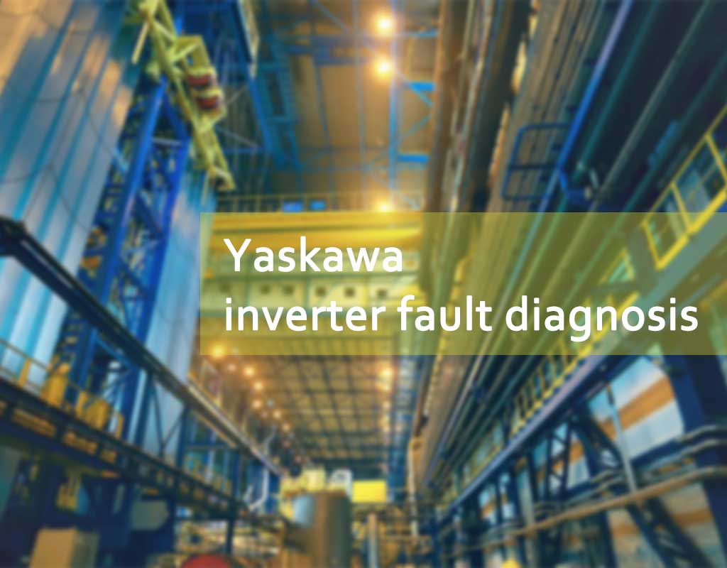 Diagnostic de panne de l'onduleur Yaskawa